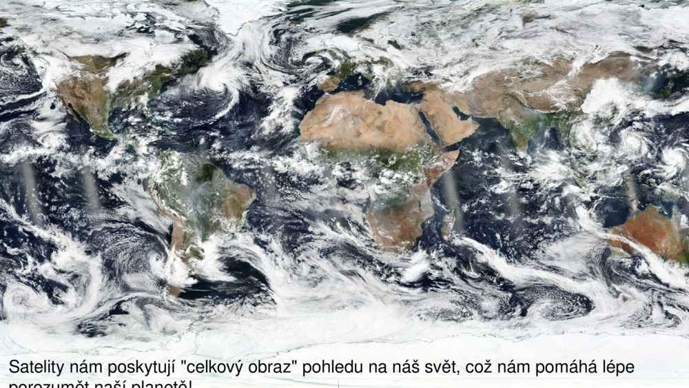 Satelity nám poskytují "celkový obraz" pohledu na náš svět, což nám pomáhá lépe porozumět naší planetě!