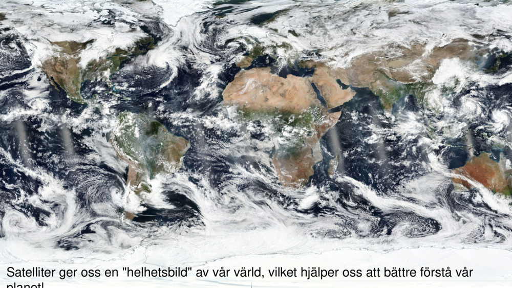 Satelliter ger oss en "helhetsbild" av vår värld, vilket hjälper oss att bättre förstå vår planet!