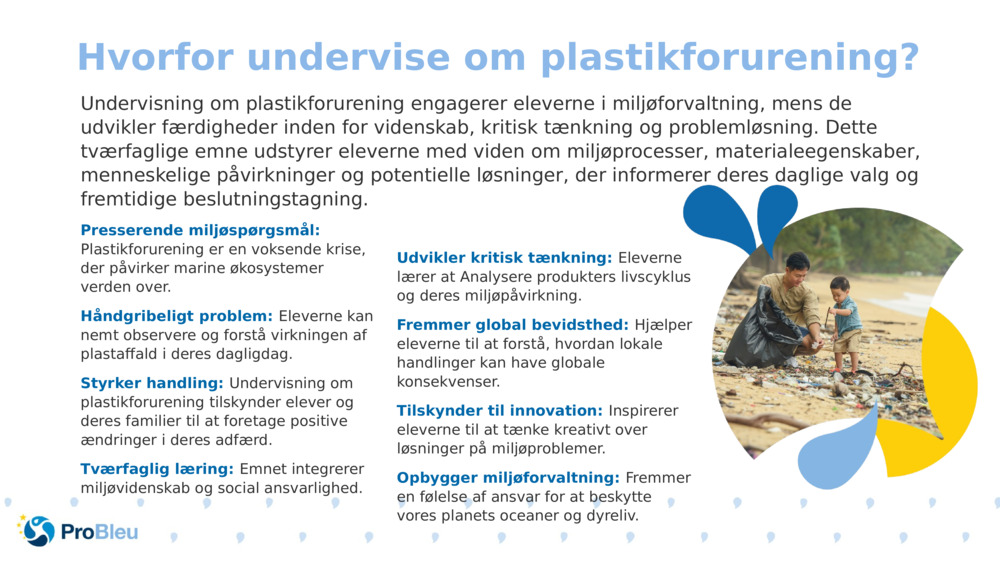 Undervisning om plastikforurening engagerer eleverne i miljøforvaltning, mens de udvikler færdigheder inden for videnskab, kritisk tænkning og problemløsning. Dette tværfaglige emne udstyrer eleverne med viden om miljøprocesser, materialeegenskaber, menneskelige påvirkninger og potentielle løsninger, der informerer deres daglige valg og fremtidige beslutningstagning.