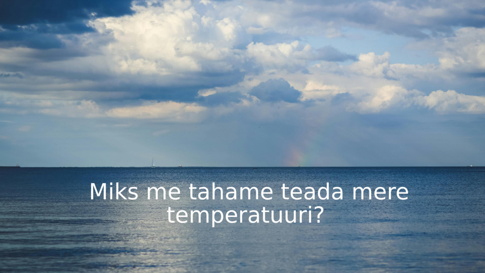 Miks me tahame teada mere temperatuuri? 