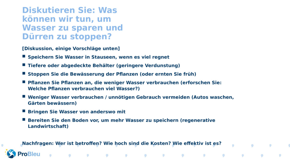 Diskutieren Sie: Was können wir tun, um Wasser zu sparen und Dürren zu stoppen? 