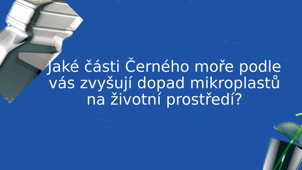 Jaké části Černého moře podle vás zvyšují dopad mikroplastů na životní prostředí?