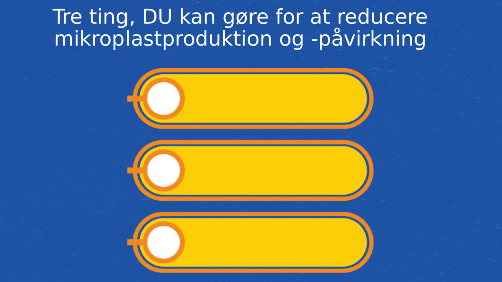 Tre ting, DU kan gøre for at reducere mikroplastproduktion og -påvirkning