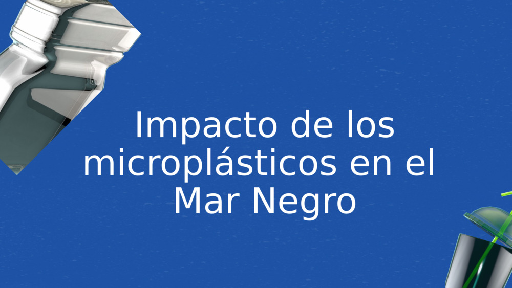 Impacto de los microplásticos en el 