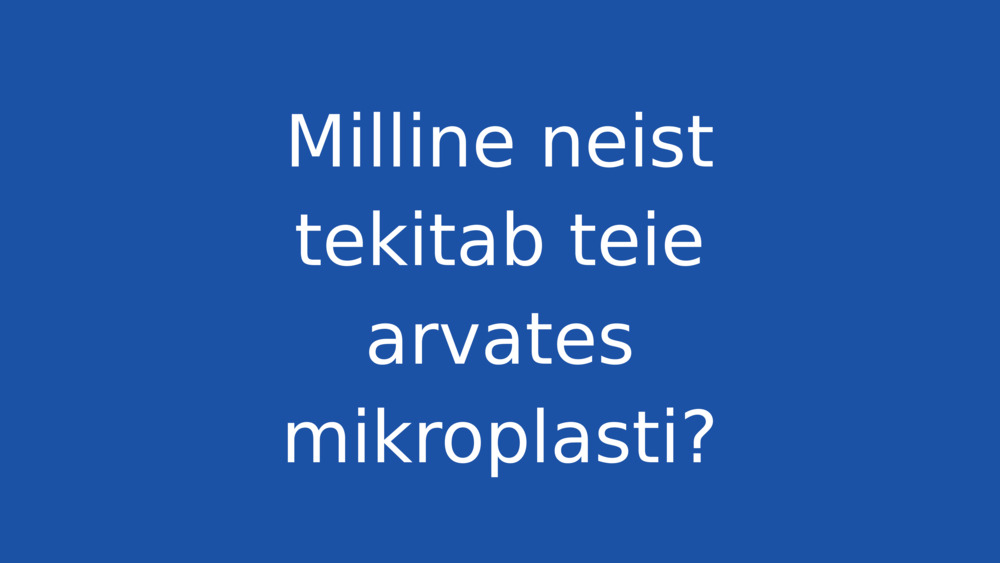 Milline neist tekitab teie arvates mikroplasti?