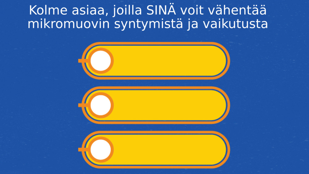 Kolme asiaa, joilla SINÄ voit vähentää mikromuovin syntymistä ja vaikutusta