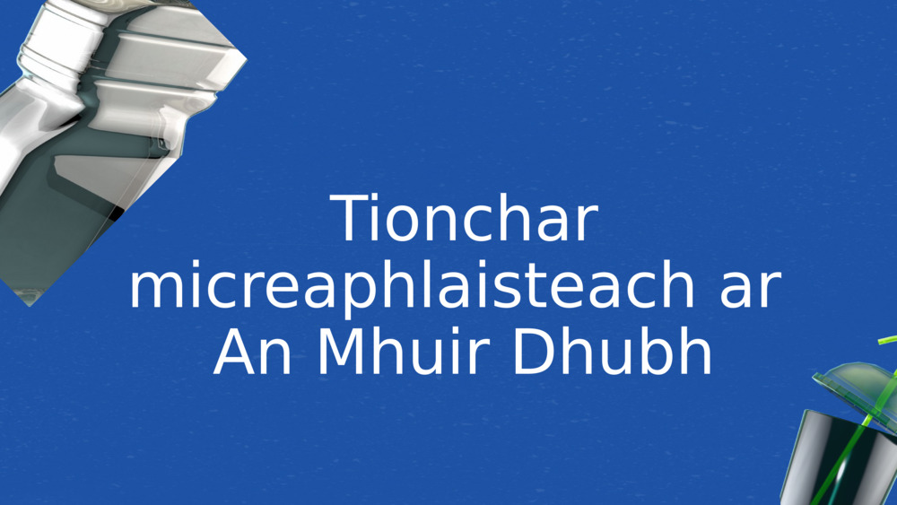 Tionchar micreaphlaisteach ar 