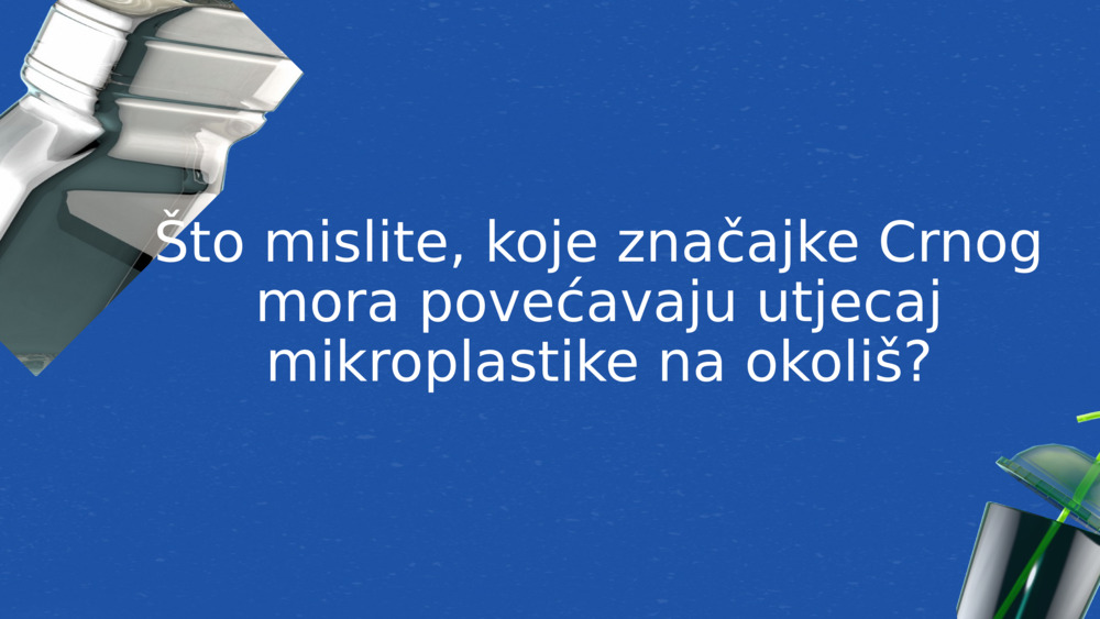 Što mislite, koje značajke Crnog mora povećavaju utjecaj mikroplastike na okoliš?