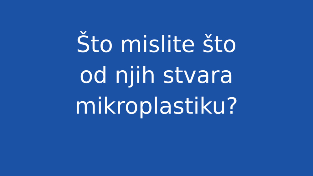 Što mislite što od njih stvara mikroplastiku?