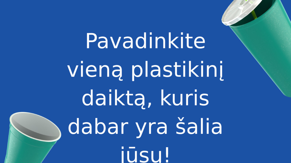 Pavadinkite vieną plastikinį daiktą, kuris dabar yra šalia jūsų!