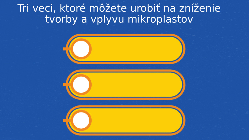 Tri veci, ktoré môžete urobiť na zníženie tvorby a vplyvu mikroplastov