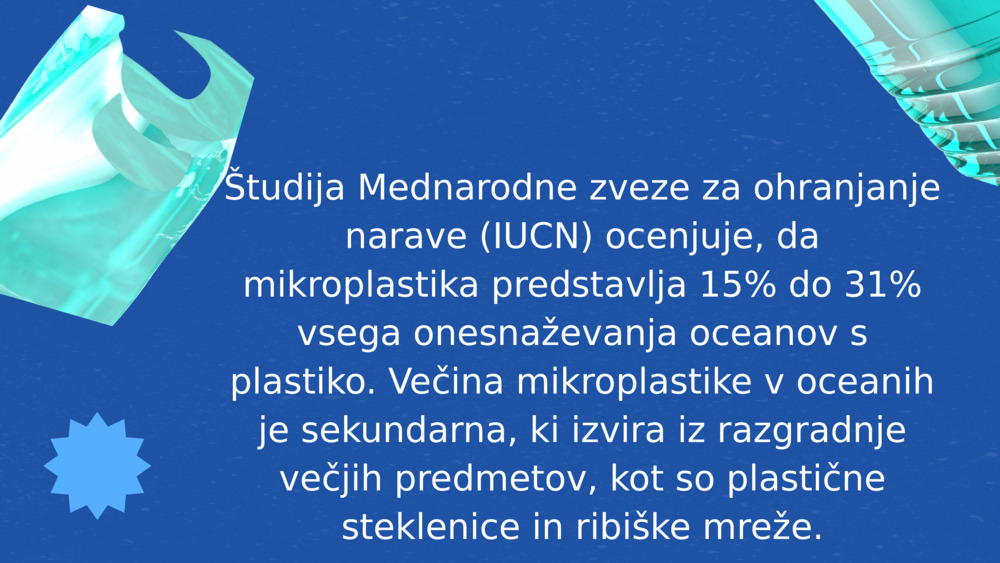 Študija Mednarodne zveze za ohranjanje narave (IUCN) ocenjuje, da mikroplastika predstavlja 15% do 31% vsega onesnaževanja oceanov s plastiko. Večina mikroplastike v oceanih je sekundarna, ki izvira iz razgradnje večjih predmetov, kot so plastične steklenice in ribiške mreže.