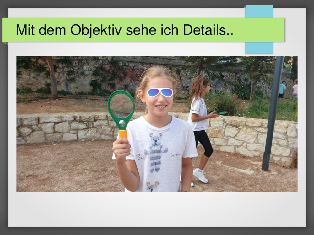 Mit dem Objektiv sehe ich Details..