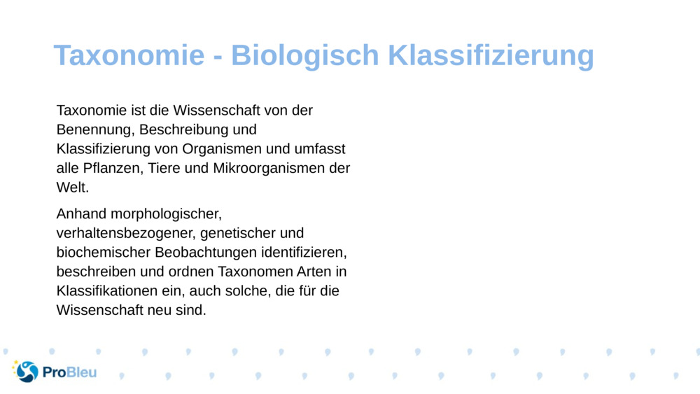 Taxonomie ist die Wissenschaft von der Benennung, Beschreibung und Klassifizierung von Organismen und umfasst alle Pflanzen, Tiere und Mikroorganismen der Welt.