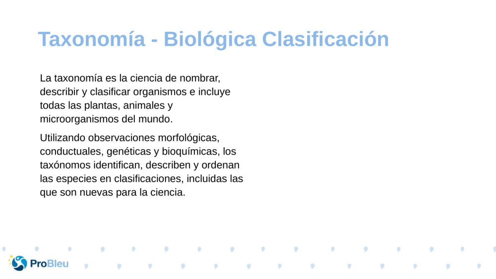 La taxonomía es la ciencia de nombrar, describir y clasificar organismos e incluye todas las plantas, animales y microorganismos del mundo.