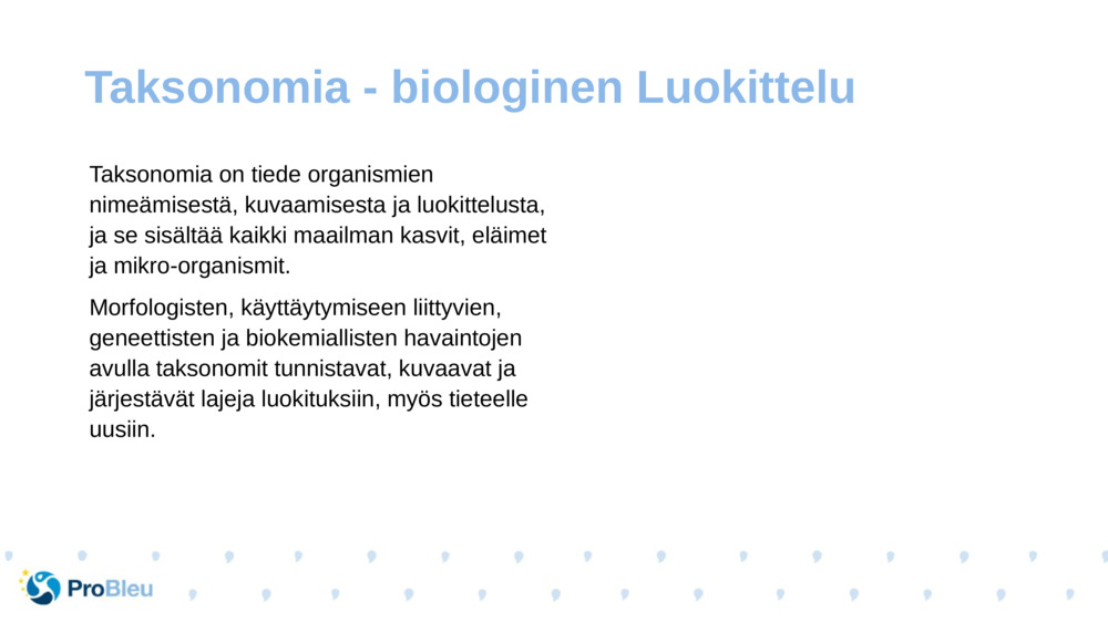 Taksonomia on tiede organismien nimeämisestä, kuvaamisesta ja luokittelusta, ja se sisältää kaikki maailman kasvit, eläimet ja mikro-organismit.