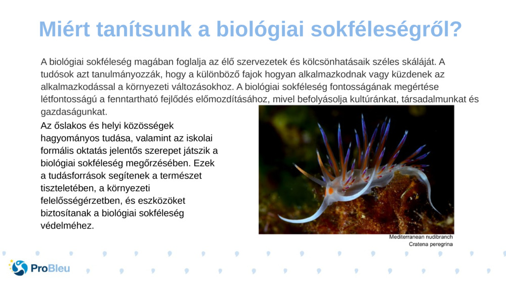 A biológiai sokféleség magában foglalja az élő szervezetek és kölcsönhatásaik széles skáláját. A tudósok azt tanulmányozzák, hogy a különböző fajok hogyan alkalmazkodnak vagy küzdenek az alkalmazkodással a környezeti változásokhoz. A biológiai sokféleség fontosságának megértése létfontosságú a fenntartható fejlődés előmozdításához, mivel befolyásolja kultúránkat, társadalmunkat és gazdaságunkat.