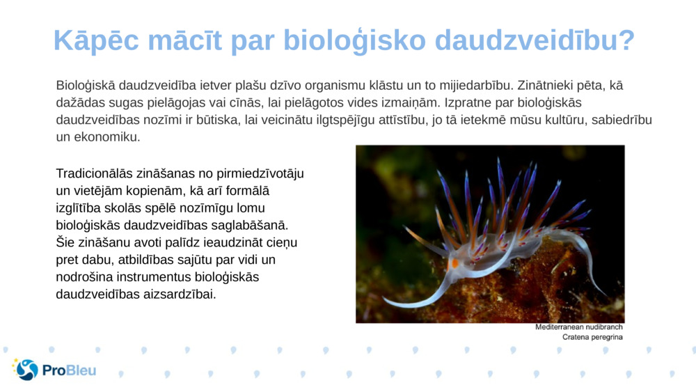 Bioloģiskā daudzveidība ietver plašu dzīvo organismu klāstu un to mijiedarbību. Zinātnieki pēta, kā dažādas sugas pielāgojas vai cīnās, lai pielāgotos vides izmaiņām. Izpratne par bioloģiskās daudzveidības nozīmi ir būtiska, lai veicinātu ilgtspējīgu attīstību, jo tā ietekmē mūsu kultūru, sabiedrību un ekonomiku.