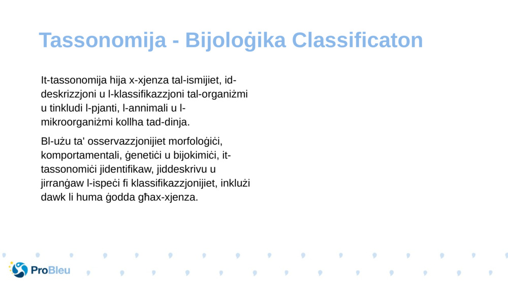 It-tassonomija hija x-xjenza tal-ismijiet, id-deskrizzjoni u l-klassifikazzjoni tal-organiżmi u tinkludi l-pjanti, l-annimali u l-mikroorganiżmi kollha tad-dinja.