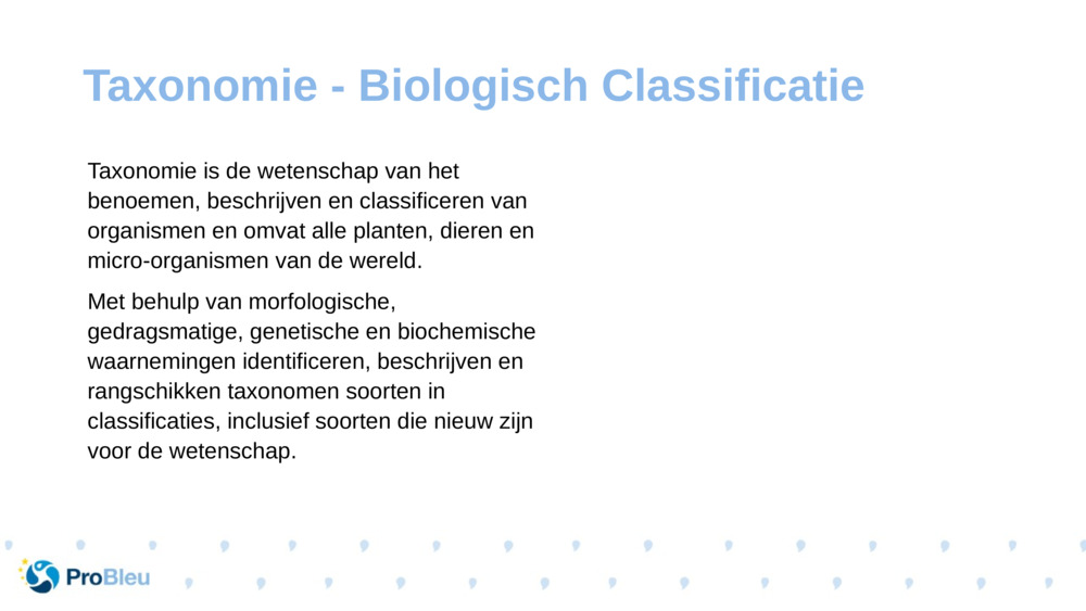 Taxonomie is de wetenschap van het benoemen, beschrijven en classificeren van organismen en omvat alle planten, dieren en micro-organismen van de wereld.