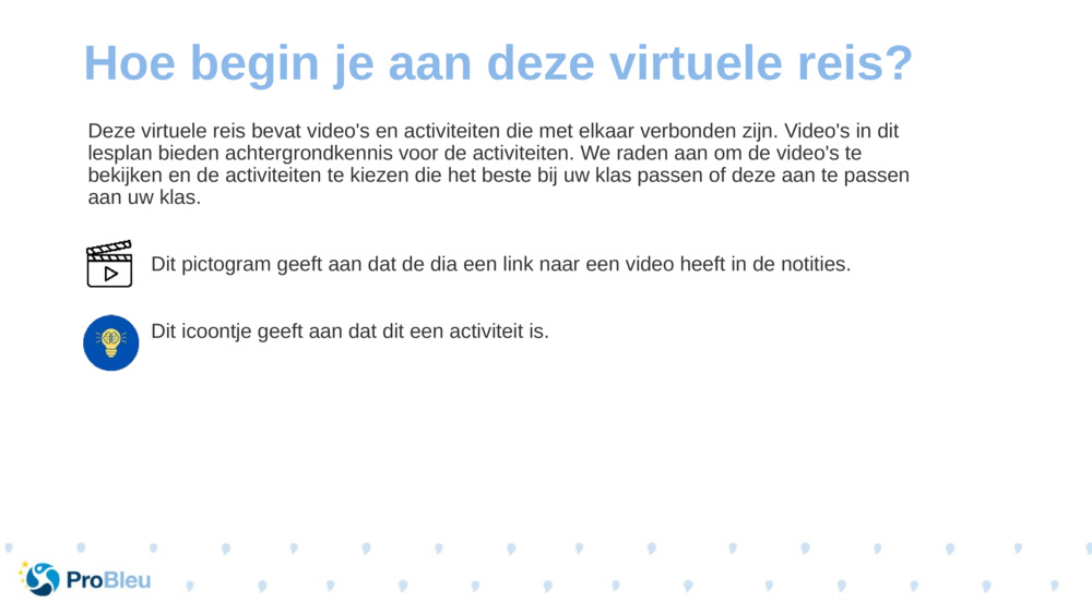 Deze virtuele reis bevat video's en activiteiten die met elkaar verbonden zijn. Video's in dit lesplan bieden achtergrondkennis voor de activiteiten. We raden aan om de video's te bekijken en de activiteiten te kiezen die het beste bij uw klas passen of deze aan te passen aan uw klas.