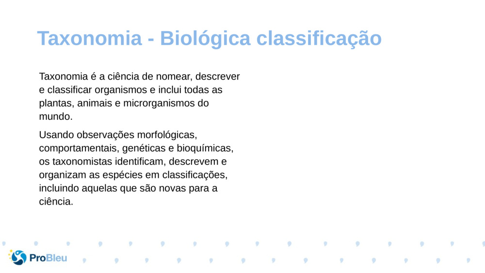 Taxonomia é a ciência de nomear, descrever e classificar organismos e inclui todas as plantas, animais e microrganismos do mundo.