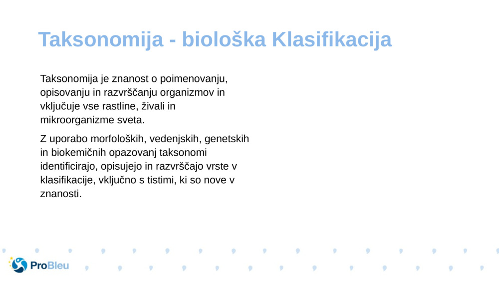 Taksonomija je znanost o poimenovanju, opisovanju in razvrščanju organizmov in vključuje vse rastline, živali in mikroorganizme sveta.