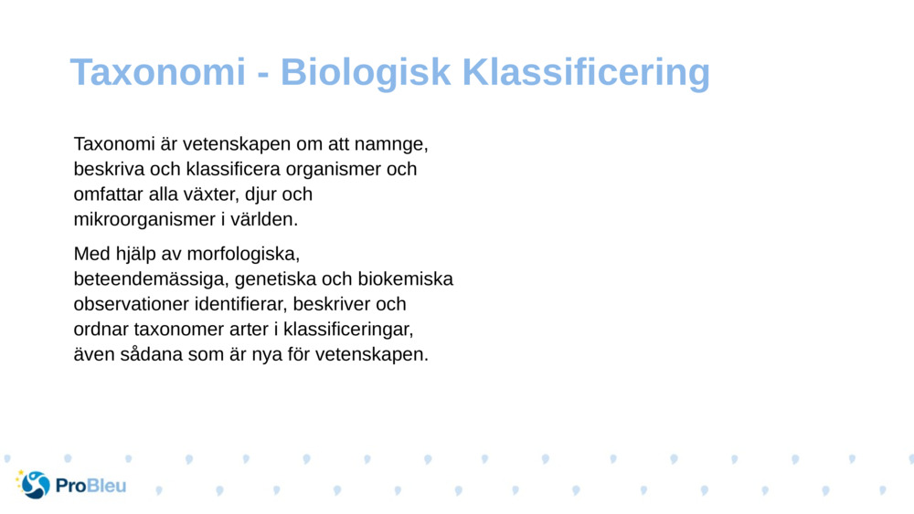 Taxonomi är vetenskapen om att namnge, beskriva och klassificera organismer och omfattar alla växter, djur och mikroorganismer i världen.