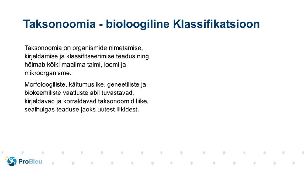 Taksonoomia on organismide nimetamise, kirjeldamise ja klassifitseerimise teadus ning hõlmab kõiki maailma taimi, loomi ja mikroorganisme.