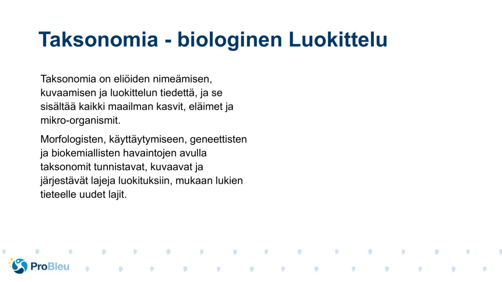 Taksonomia on eliöiden nimeämisen, kuvaamisen ja luokittelun tiedettä, ja se sisältää kaikki maailman kasvit, eläimet ja mikro-organismit.