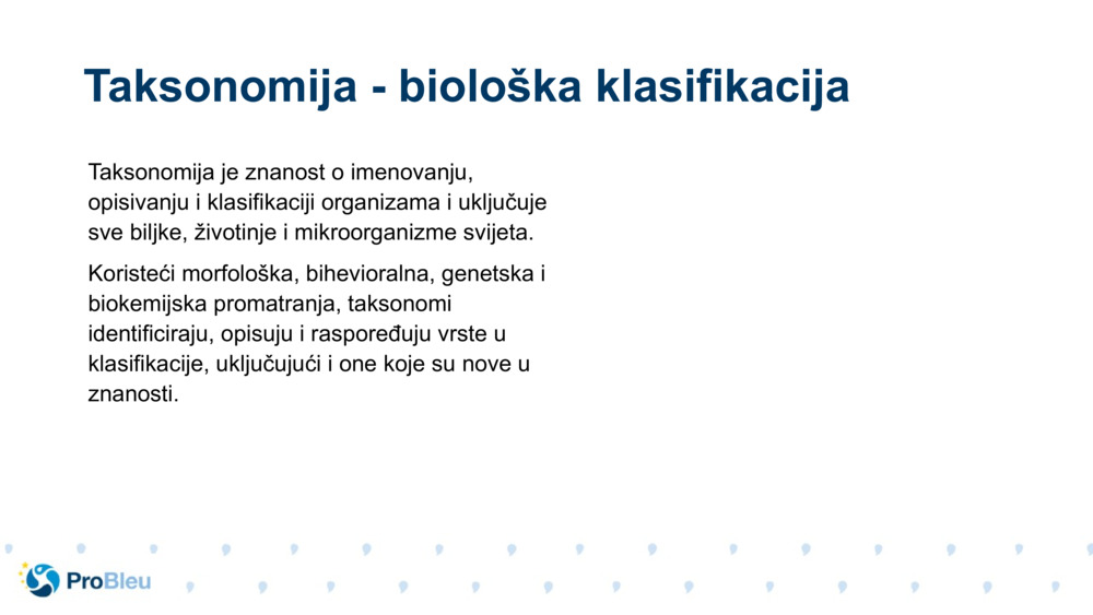 Taksonomija je znanost o imenovanju, opisivanju i klasifikaciji organizama i uključuje sve biljke, životinje i mikroorganizme svijeta.