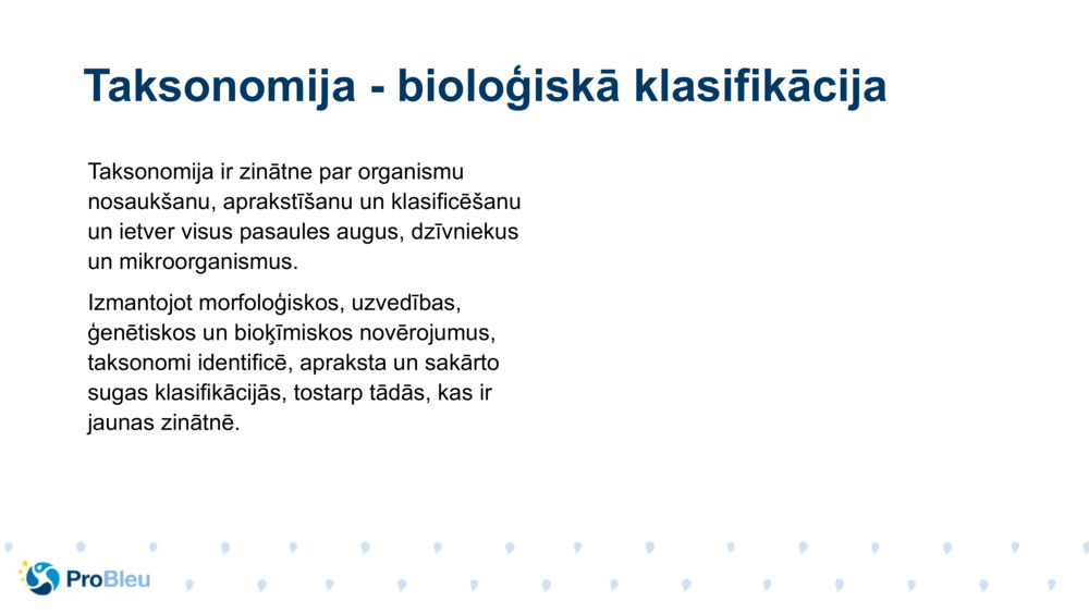 Taksonomija ir zinātne par organismu nosaukšanu, aprakstīšanu un klasificēšanu un ietver visus pasaules augus, dzīvniekus un mikroorganismus.