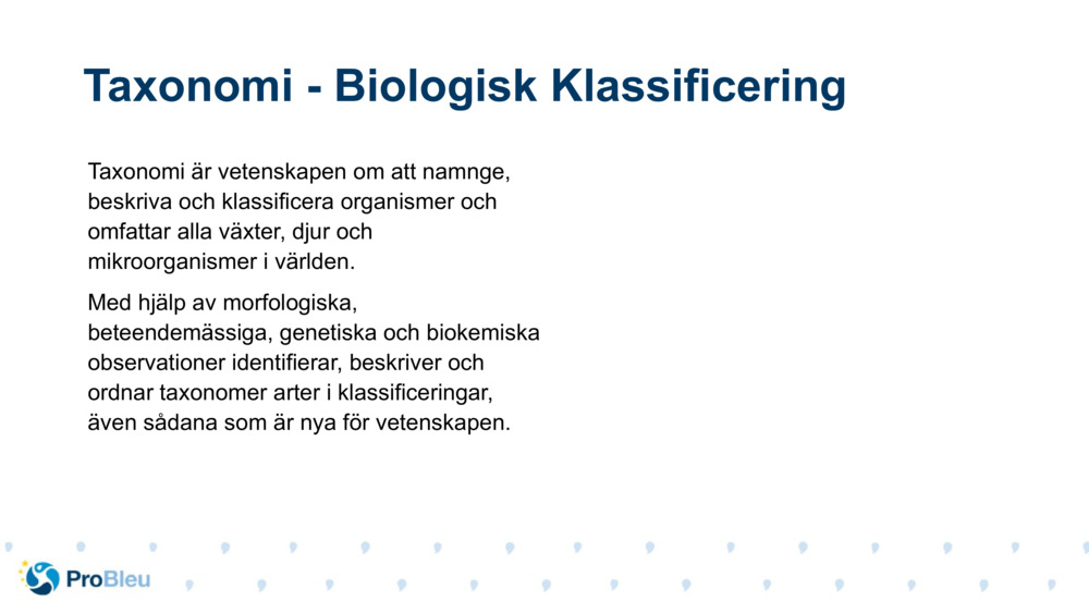 Taxonomi är vetenskapen om att namnge, beskriva och klassificera organismer och omfattar alla växter, djur och mikroorganismer i världen.