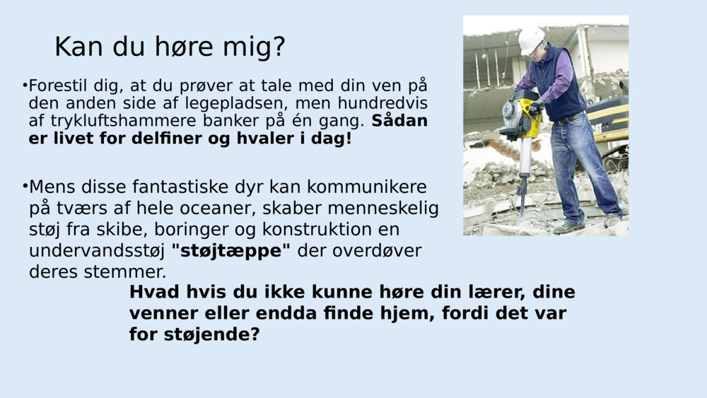 Hvordan lærer forskerne om undervandslyden?