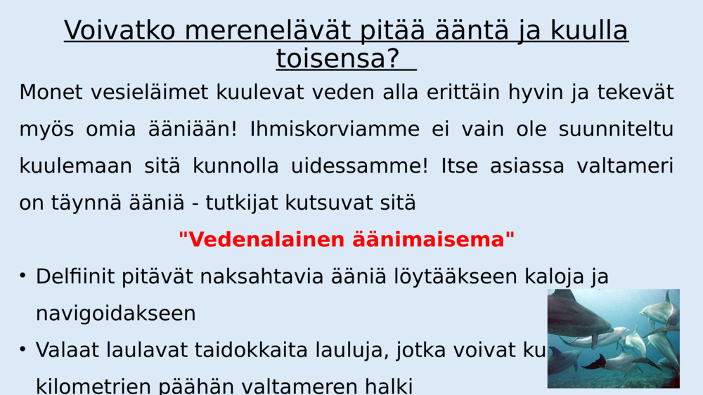 Mutta miksi kaikki kuulostaa meistä hiljaisemmalta?