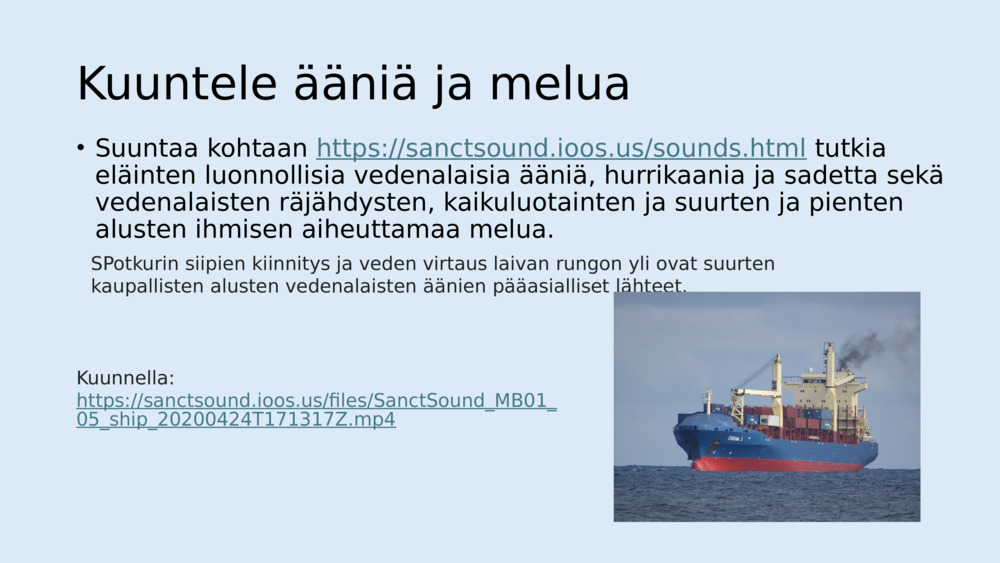 Tässä ovat tärkeimmät vedenalaisen melusaasteen tyypit: