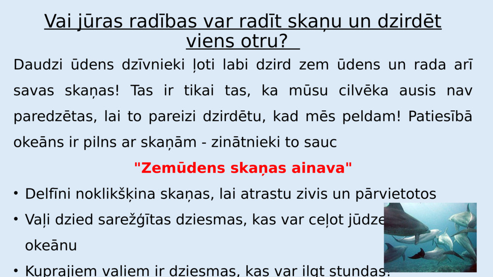 Bet kāpēc mums viss izklausās klusāk zem ūdens?