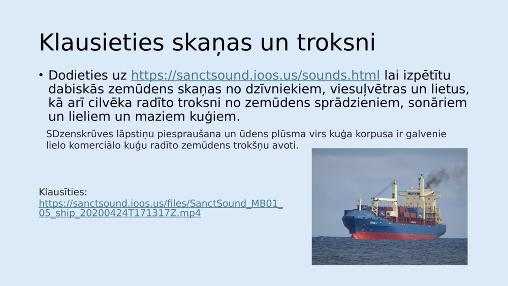 Šeit ir galvenie zemūdens trokšņa piesārņojuma veidi: