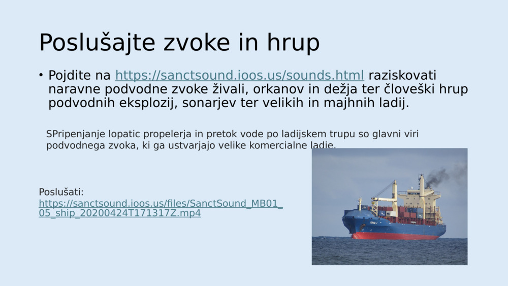 Tu so glavne vrste podvodnega onesnaževanja s hrupom: