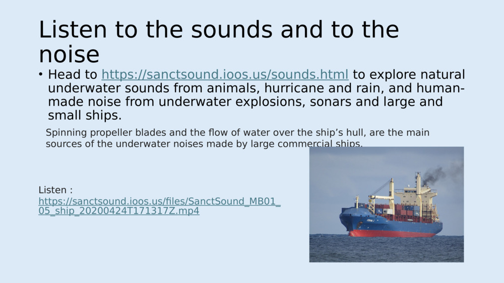Listen to the sounds and to the noise