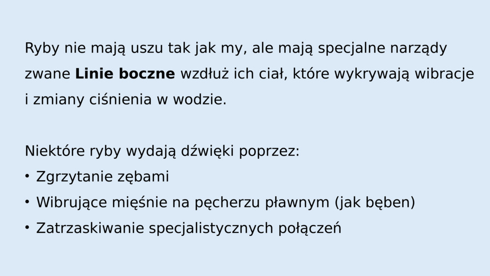 Ryby nie mają uszu tak jak my, ale mają specjalne narządy zwane 