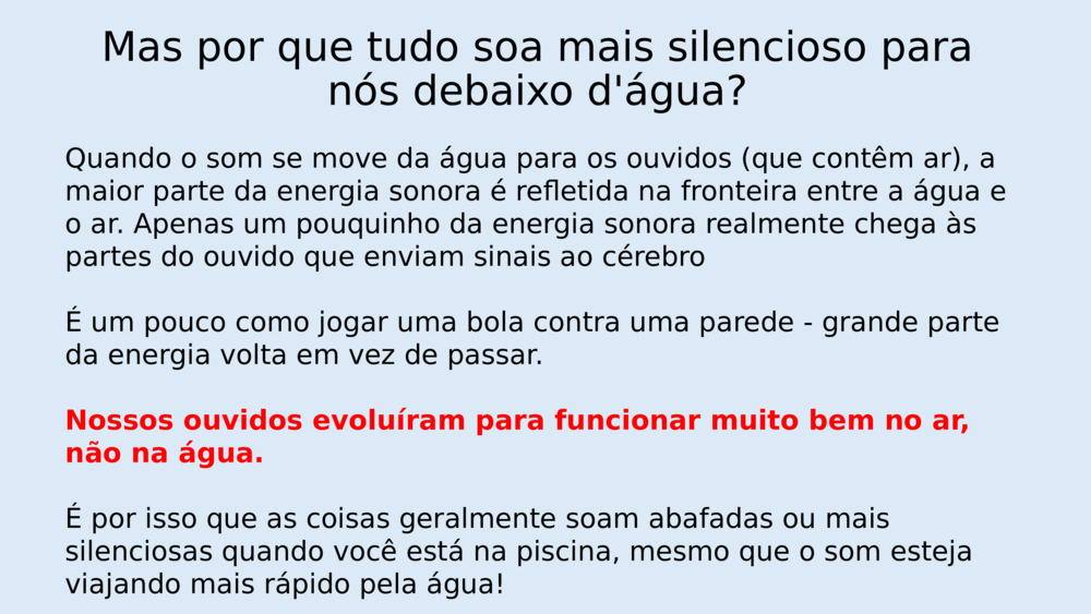 Mas por que tudo soa mais silencioso para nós debaixo d'água?