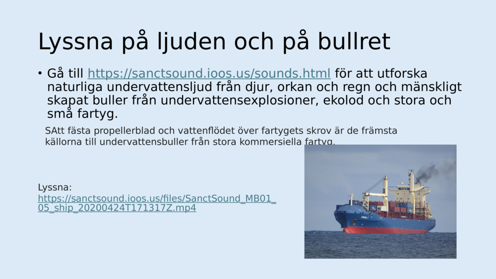 Lyssna på ljuden och på bullret