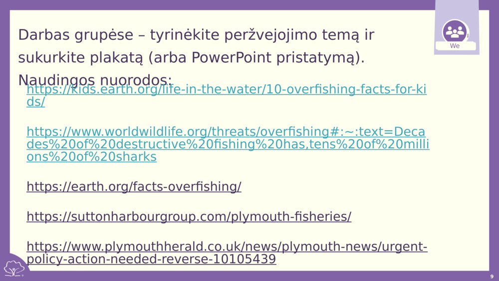 Darbas grupėse – tyrinėkite peržvejojimo temą ir sukurkite plakatą (arba PowerPoint pristatymą). Naudingos nuorodos: