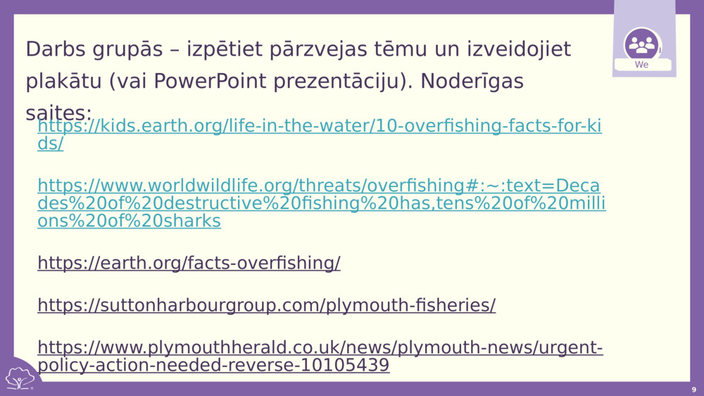 Darbs grupās – izpētiet pārzvejas tēmu un izveidojiet plakātu (vai PowerPoint prezentāciju). Noderīgas saites: