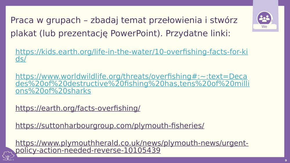 Praca w grupach – zbadaj temat przełowienia i stwórz plakat (lub prezentację PowerPoint). Przydatne linki: