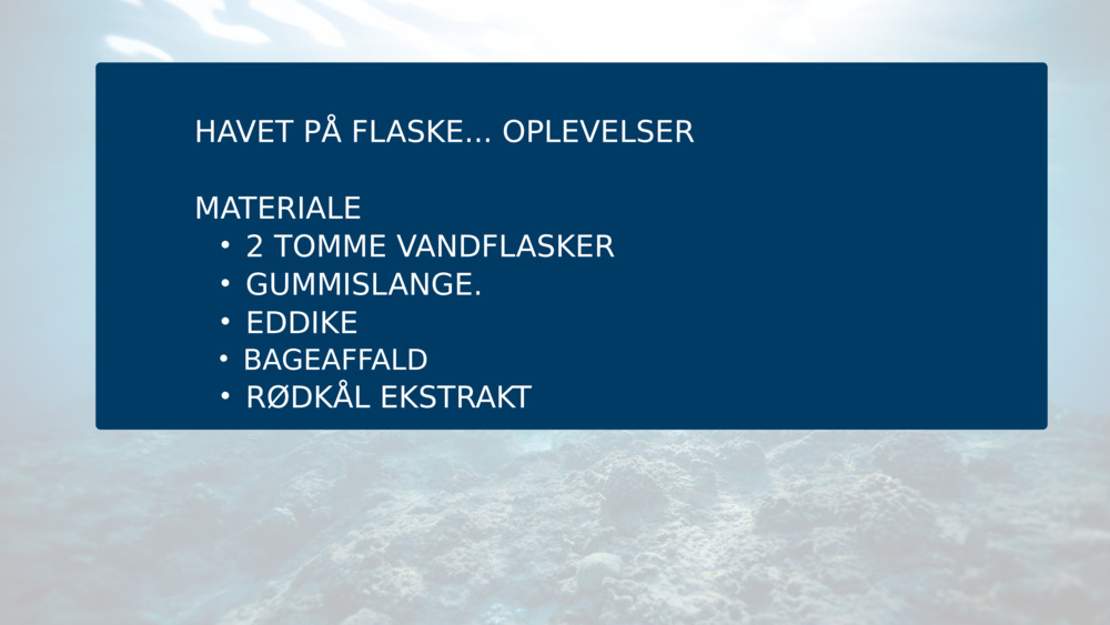 HAVET PÅ FLASKE... OPLEVELSER