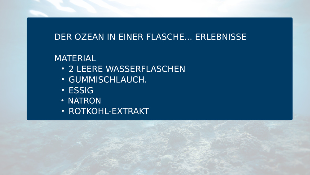 DER OZEAN IN EINER FLASCHE... ERLEBNISSE