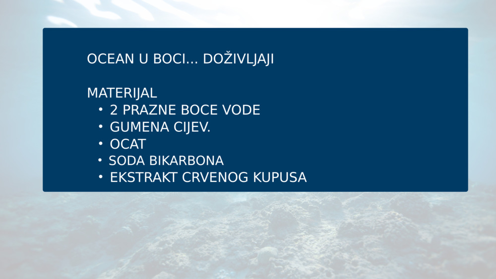 OCEAN U BOCI... DOŽIVLJAJI