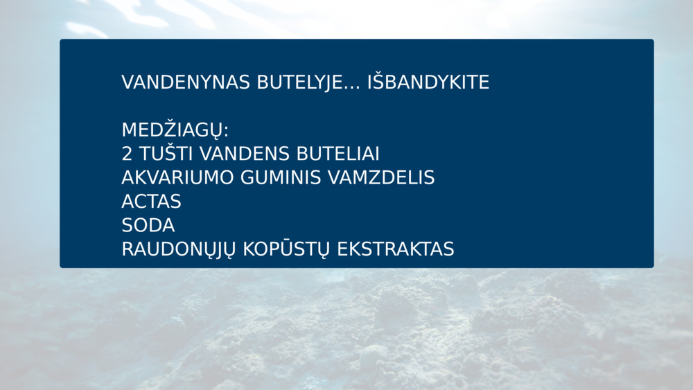VANDENYNAS BUTELYJE... IŠBANDYKITE